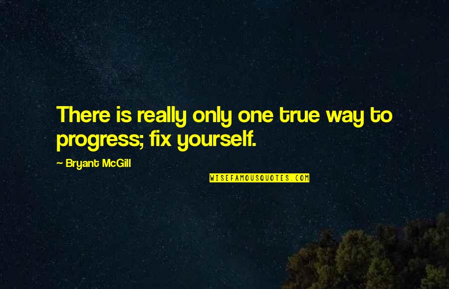 Fathiya Biya Quotes By Bryant McGill: There is really only one true way to Fathiya Biya Quotes By Bryant McGill: There is really only one true way to