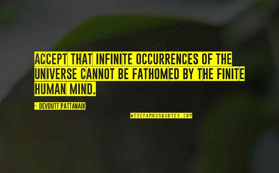 Fathomed Quotes By Devdutt Pattanaik: Accept that infinite occurrences of the universe cannot