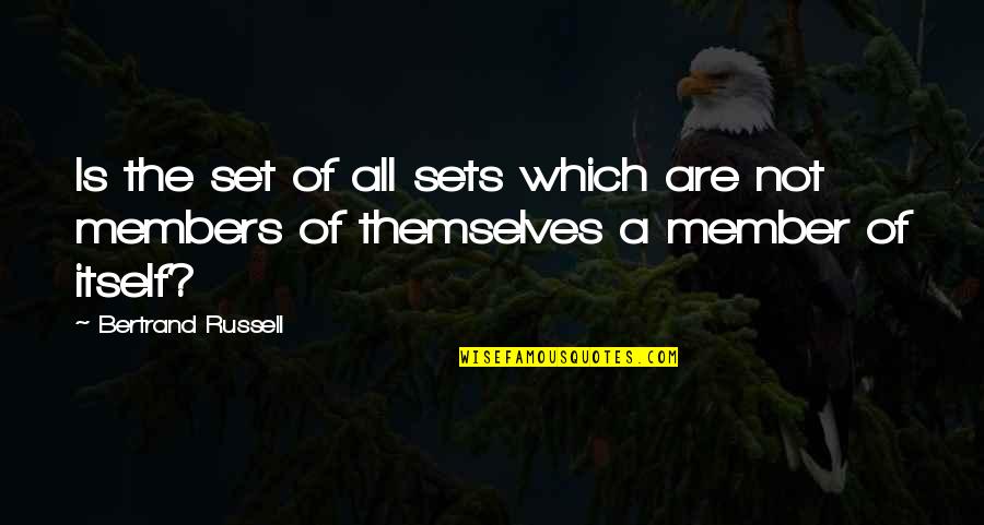 Fathood Quotes By Bertrand Russell: Is the set of all sets which are