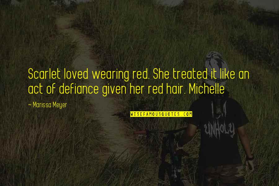 Fathr's Quotes By Marissa Meyer: Scarlet loved wearing red. She treated it like