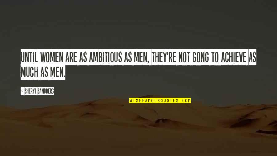 Fatigado In English Quotes By Sheryl Sandberg: Until women are as ambitious as men, they're