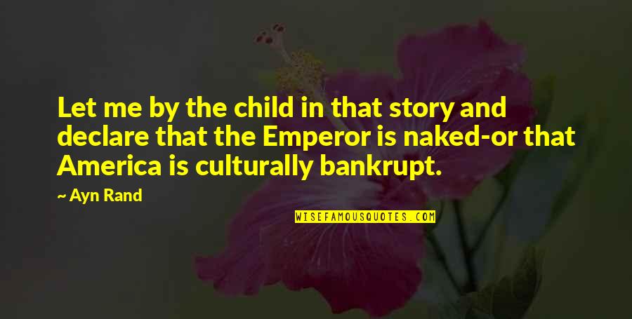Fatigosamente Quotes By Ayn Rand: Let me by the child in that story Fatigosamente Quotes By Ayn Rand: Let me by the child in that story
