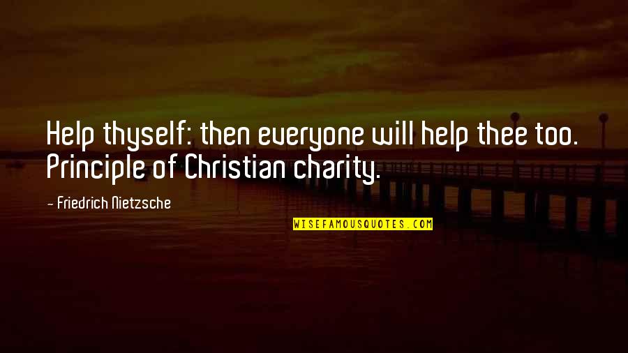 Fatiguer Synonymes Quotes By Friedrich Nietzsche: Help thyself: then everyone will help thee too.