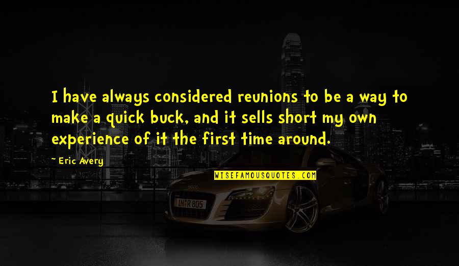 Fatih Quotes By Eric Avery: I have always considered reunions to be a
