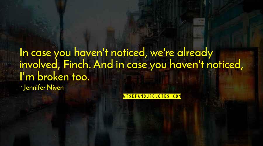Fatih Sultan Mehmet Quotes By Jennifer Niven: In case you haven't noticed, we're already involved,