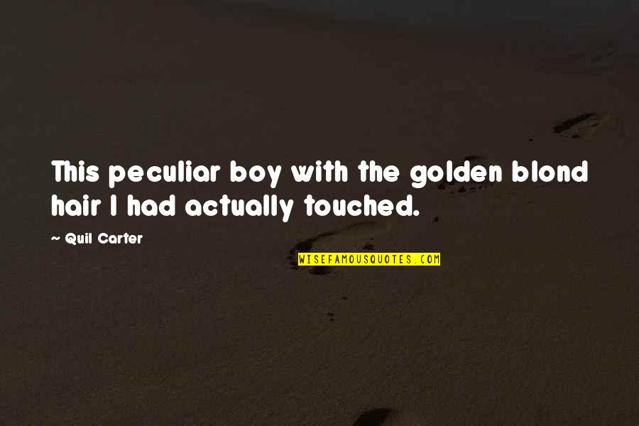 Fatiha Surah Quotes By Quil Carter: This peculiar boy with the golden blond hair