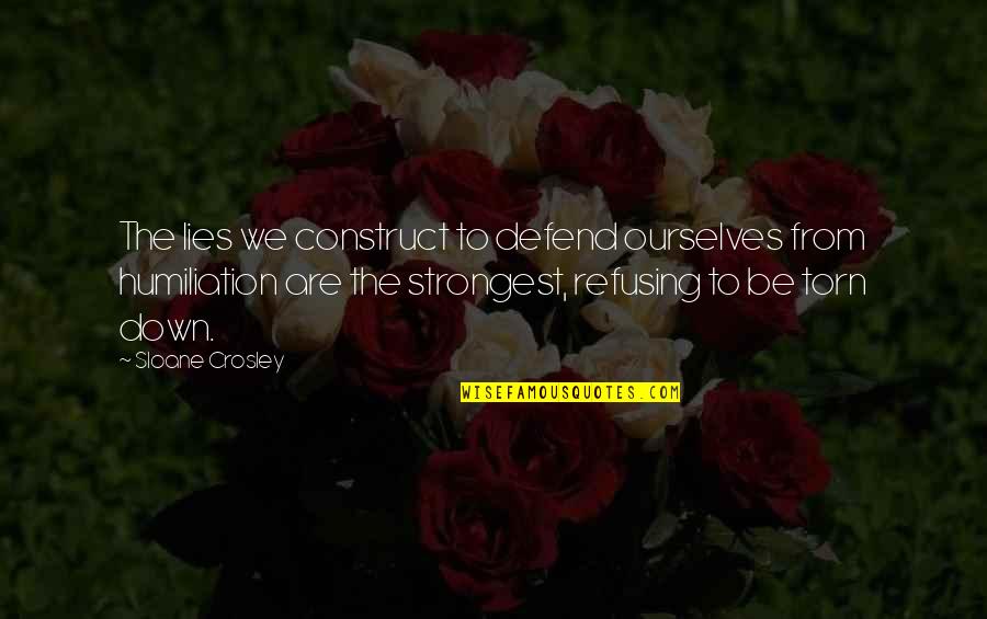 Fatihah Abdur Rahman Quotes By Sloane Crosley: The lies we construct to defend ourselves from Fatihah Abdur Rahman Quotes By Sloane Crosley: The lies we construct to defend ourselves from