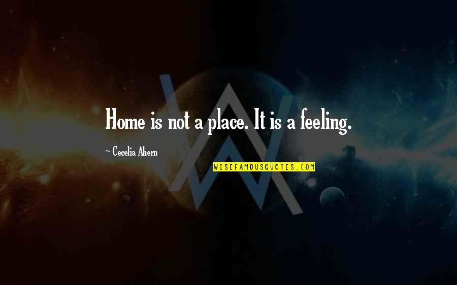Fatihah English Quotes By Cecelia Ahern: Home is not a place. It is a