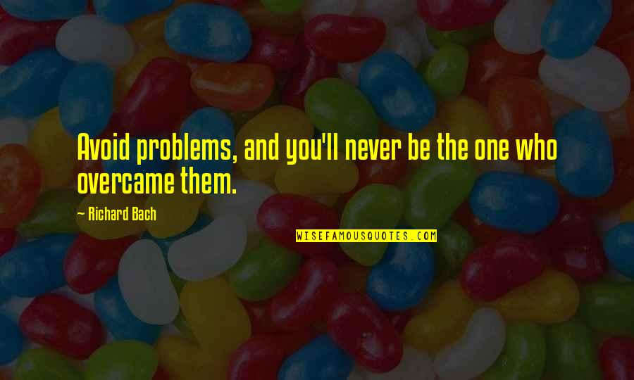 Fatihah English Quotes By Richard Bach: Avoid problems, and you'll never be the one