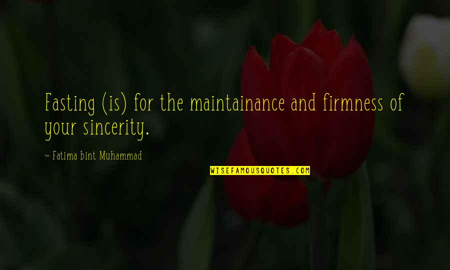 Fatima A S Quotes By Fatima Bint Muhammad: Fasting (is) for the maintainance and firmness of