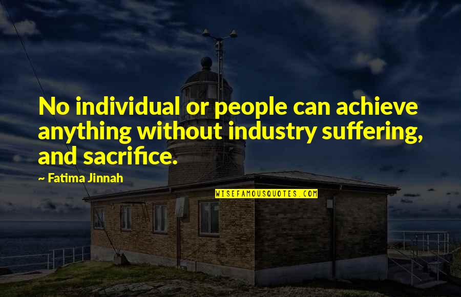 Fatima A S Quotes By Fatima Jinnah: No individual or people can achieve anything without