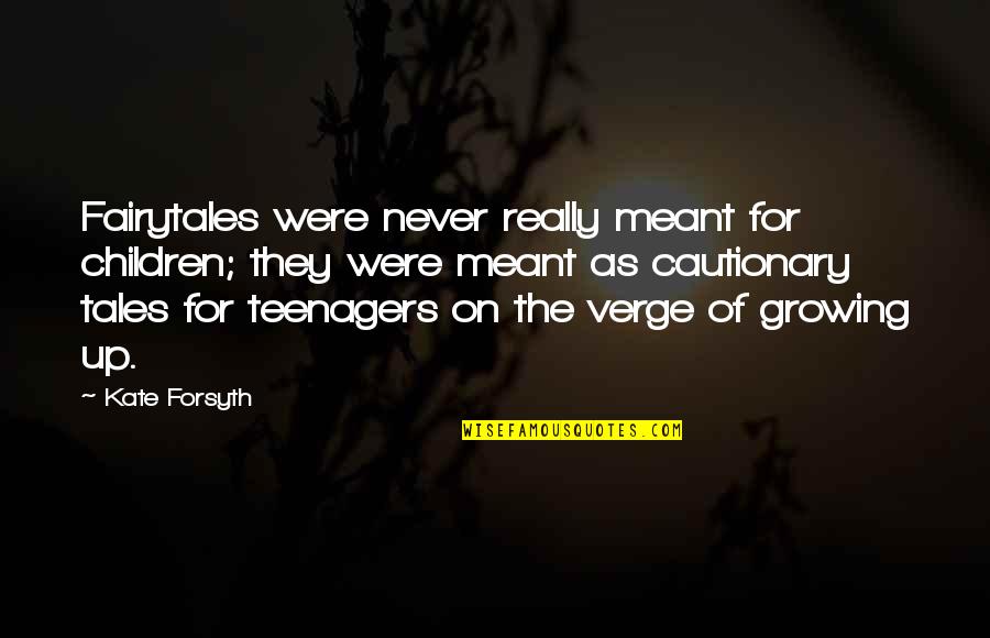 Fatima New Quotes By Kate Forsyth: Fairytales were never really meant for children; they Fatima New Quotes By Kate Forsyth: Fairytales were never really meant for children; they