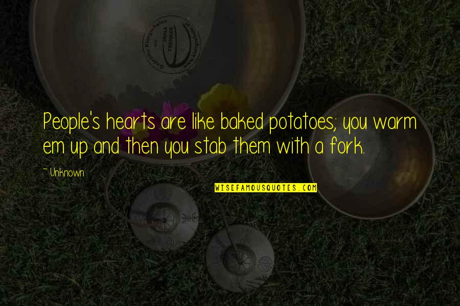 Fatima Rosary Quotes By Unknown: People's hearts are like baked potatoes; you warm
