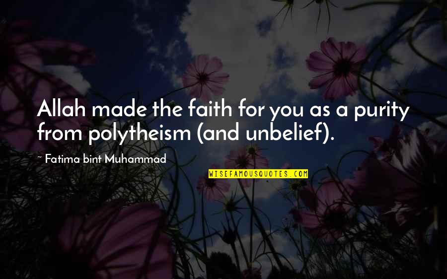 Fatima's Quotes By Fatima Bint Muhammad: Allah made the faith for you as a