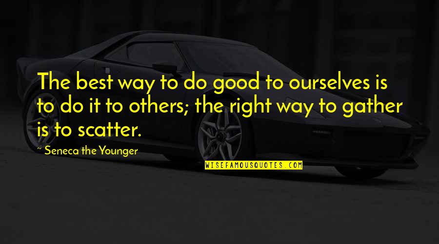 Fatimeh Pahlavi Quotes By Seneca The Younger: The best way to do good to ourselves