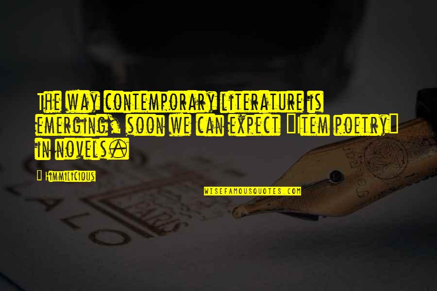 Fatine Hamid Quotes By Himmilicious: The way contemporary literature is emerging, soon we Fatine Hamid Quotes By Himmilicious: The way contemporary literature is emerging, soon we