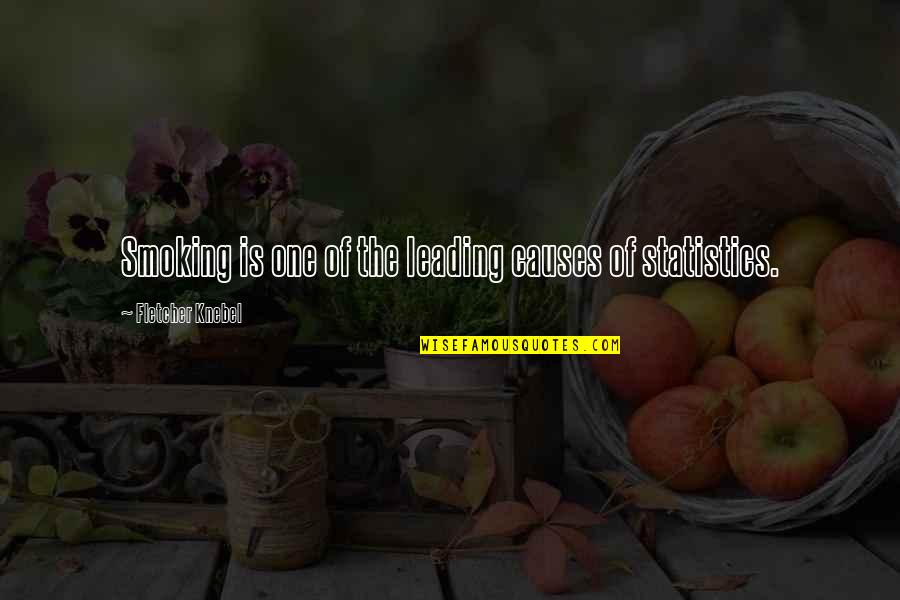 Fatist Quotes By Fletcher Knebel: Smoking is one of the leading causes of