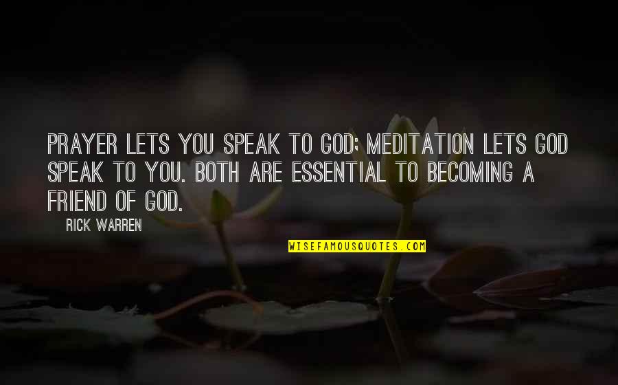 Fatkeqsit Natyrore Quotes By Rick Warren: Prayer lets you speak to God; meditation lets