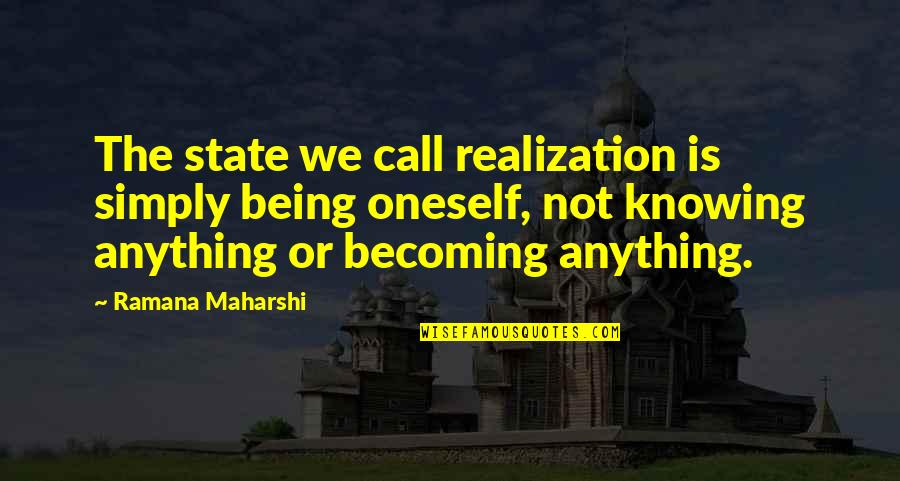 Fatlip Tower Quotes By Ramana Maharshi: The state we call realization is simply being