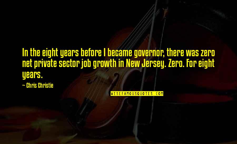 Fatmire Imeri Quotes By Chris Christie: In the eight years before I became governor, Fatmire Imeri Quotes By Chris Christie: In the eight years before I became governor,