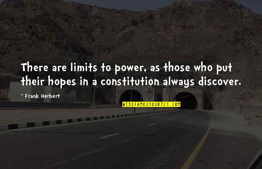 Fatmire Imeri Quotes By Frank Herbert: There are limits to power, as those who Fatmire Imeri Quotes By Frank Herbert: There are limits to power, as those who
