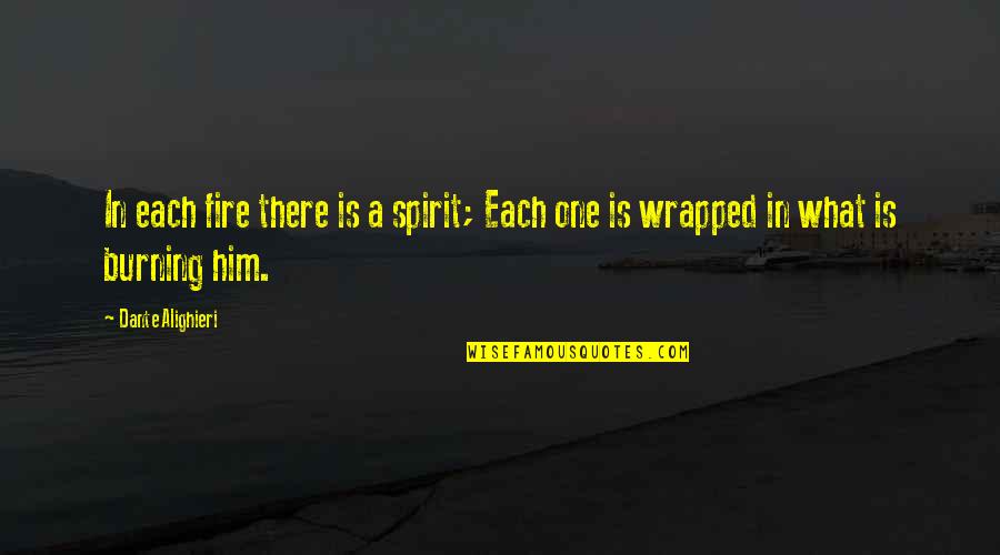 Fatmire Mjaku Quotes By Dante Alighieri: In each fire there is a spirit; Each