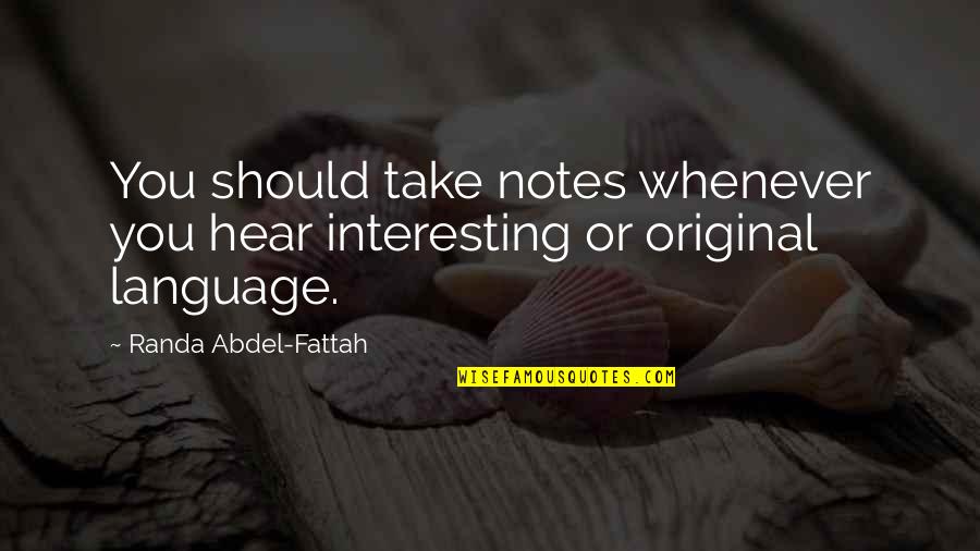 Fatoki Adeyemi Quotes By Randa Abdel-Fattah: You should take notes whenever you hear interesting