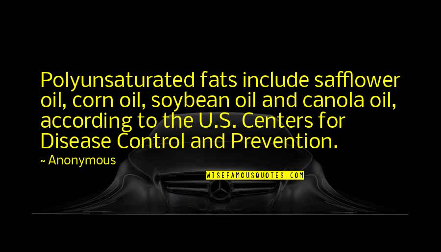 Fats Quotes By Anonymous: Polyunsaturated fats include safflower oil, corn oil, soybean