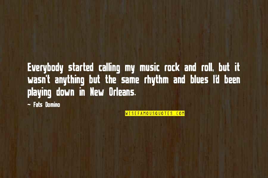 Fats Quotes By Fats Domino: Everybody started calling my music rock and roll,