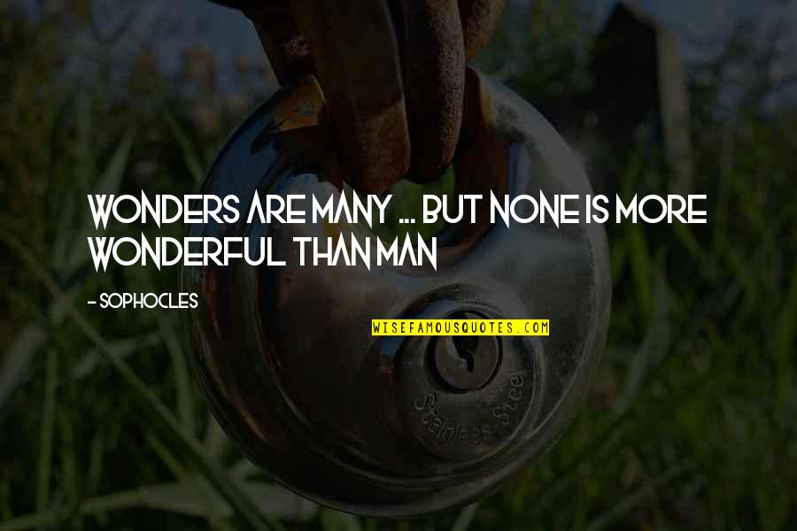 Fatted Quotes By Sophocles: Wonders are many ... but none is more