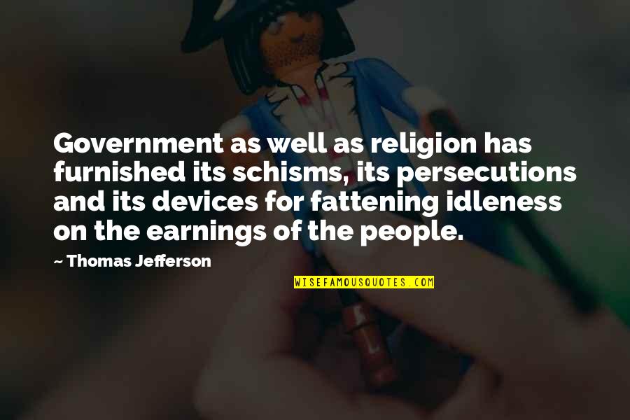 Fattening Quotes By Thomas Jefferson: Government as well as religion has furnished its