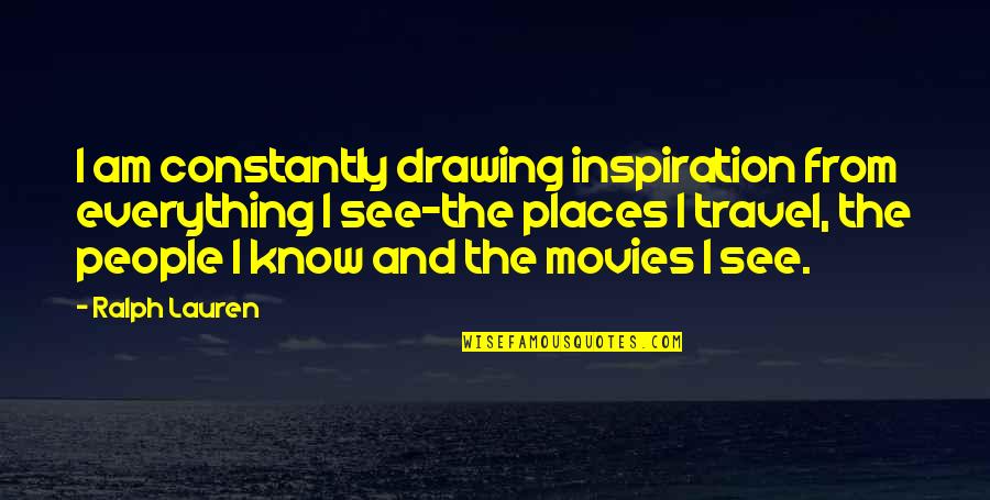Fattest Person Ever Quotes By Ralph Lauren: I am constantly drawing inspiration from everything I Fattest Person Ever Quotes By Ralph Lauren: I am constantly drawing inspiration from everything I
