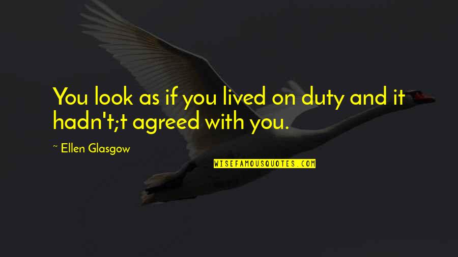 Fattest Person On Earth Quotes By Ellen Glasgow: You look as if you lived on duty