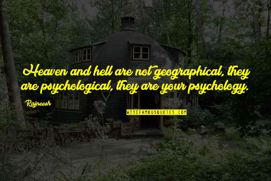 Fattest Quotes By Rajneesh: Heaven and hell are not geographical, they are