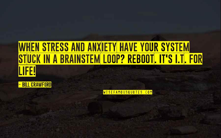 Fatts Towing Quotes By Bill Crawford: When stress and anxiety have your system stuck Fatts Towing Quotes By Bill Crawford: When stress and anxiety have your system stuck