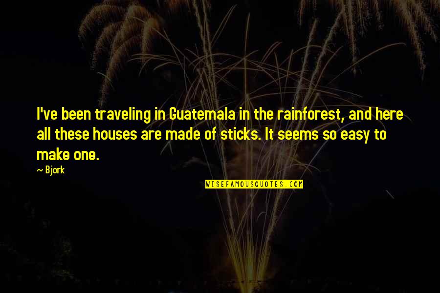 Fatuity Synonyms Quotes By Bjork: I've been traveling in Guatemala in the rainforest,