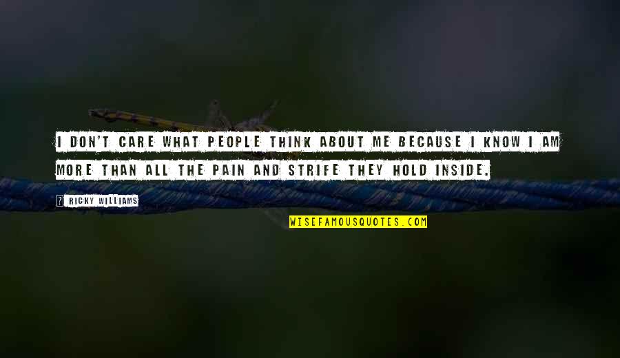 Fatuity Synonyms Quotes By Ricky Williams: I don't care what people think about me