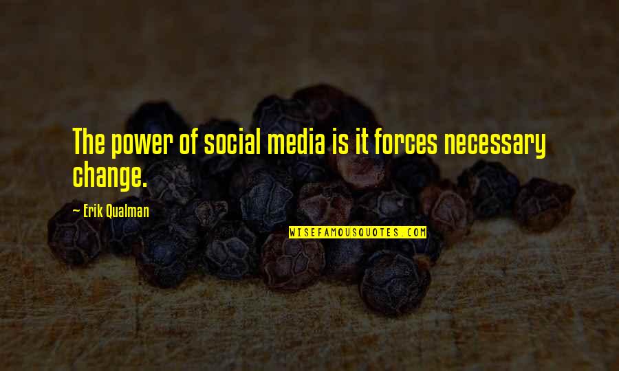 Fatum Brutum Amor Fati Quotes By Erik Qualman: The power of social media is it forces