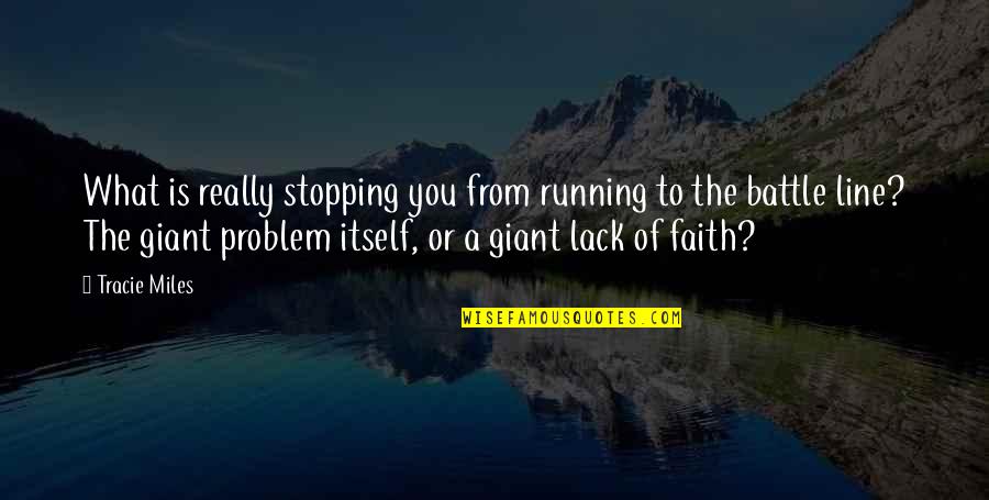 Fatuma Hassan Quotes By Tracie Miles: What is really stopping you from running to Fatuma Hassan Quotes By Tracie Miles: What is really stopping you from running to