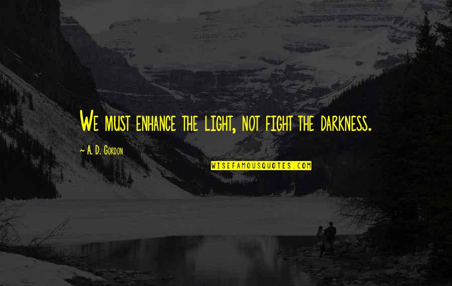 Fatwas Wikipedia Quotes By A. D. Gordon: We must enhance the light, not fight the Fatwas Wikipedia Quotes By A. D. Gordon: We must enhance the light, not fight the