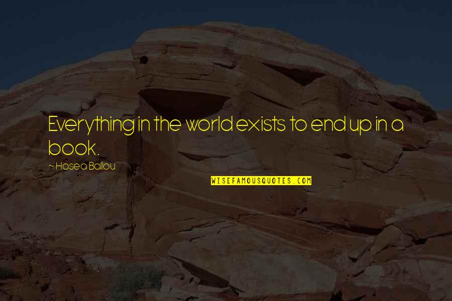 Fauble Dr Quotes By Hosea Ballou: Everything in the world exists to end up Fauble Dr Quotes By Hosea Ballou: Everything in the world exists to end up