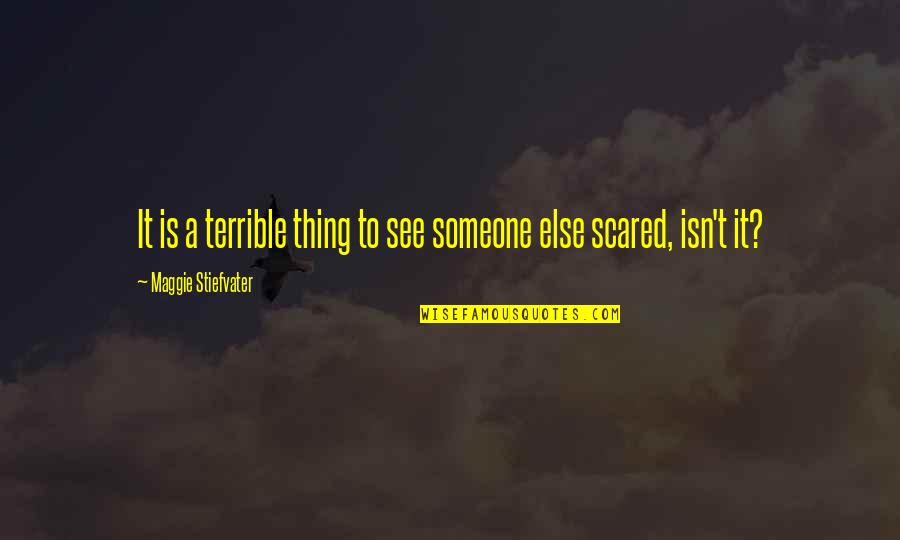 Fauchere Quotes By Maggie Stiefvater: It is a terrible thing to see someone