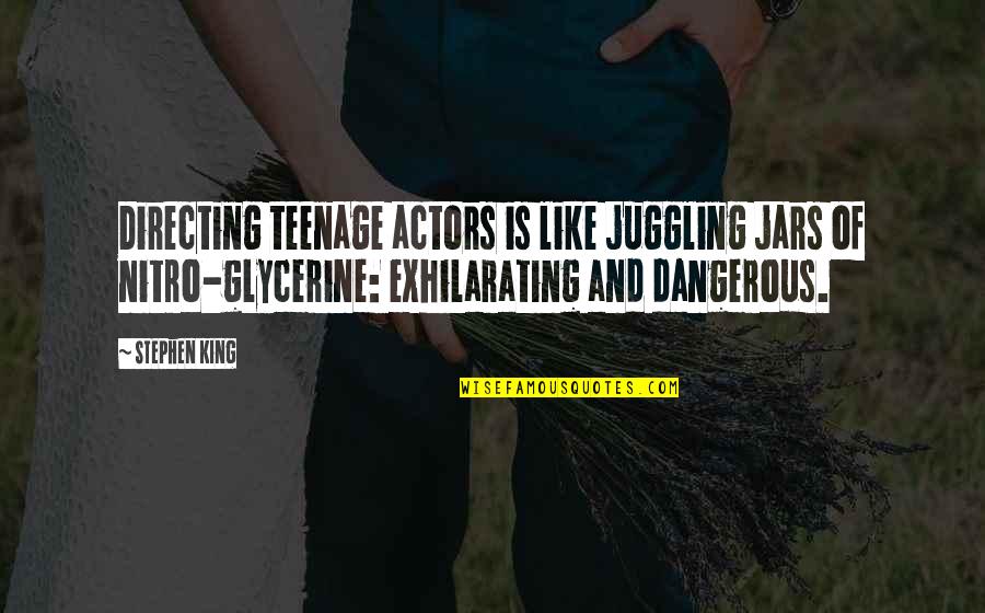 Faucheux Artist Quotes By Stephen King: Directing teenage actors is like juggling jars of