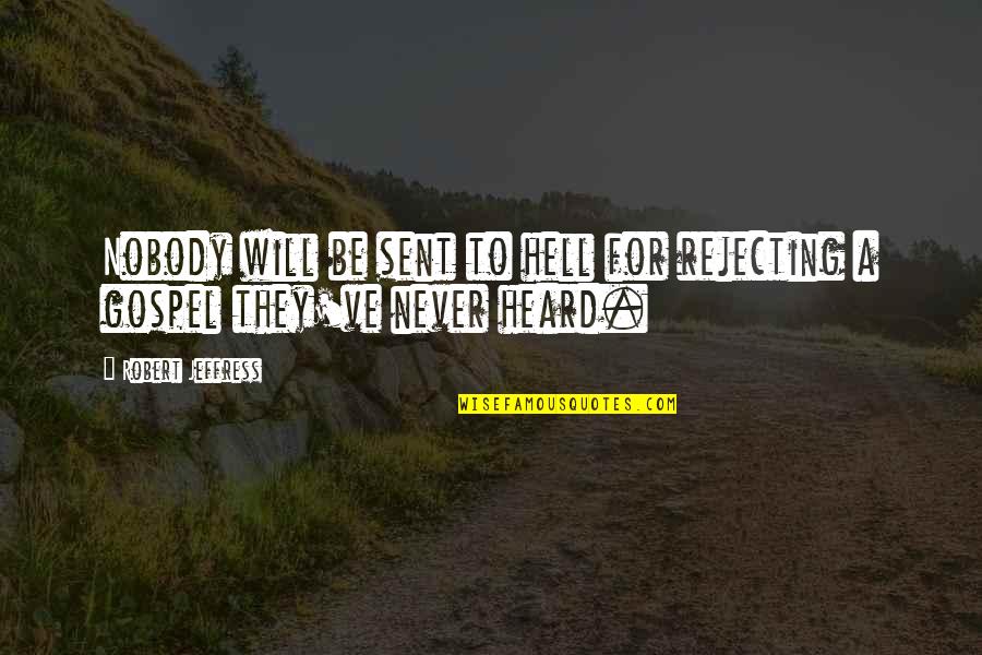 Faughey Murder Quotes By Robert Jeffress: Nobody will be sent to hell for rejecting Faughey Murder Quotes By Robert Jeffress: Nobody will be sent to hell for rejecting