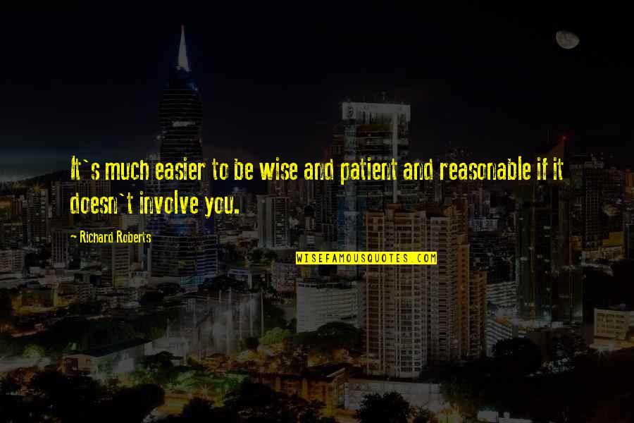 Faulheit In English Quotes By Richard Roberts: It's much easier to be wise and patient