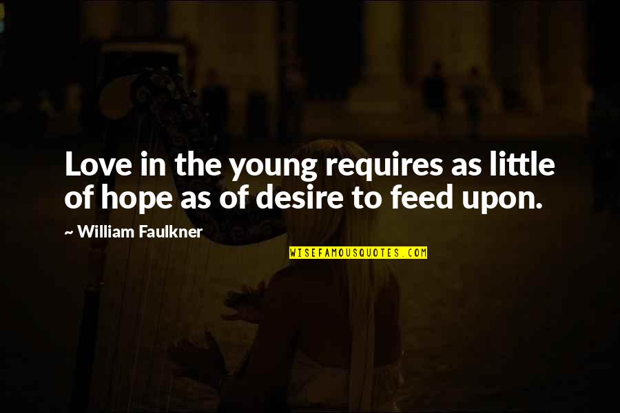 Faulkner William Quotes By William Faulkner: Love in the young requires as little of Faulkner William Quotes By William Faulkner: Love in the young requires as little of
