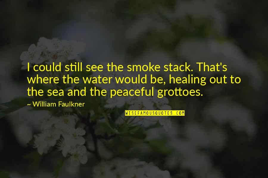 Faulkner William Quotes By William Faulkner: I could still see the smoke stack. That's Faulkner William Quotes By William Faulkner: I could still see the smoke stack. That's