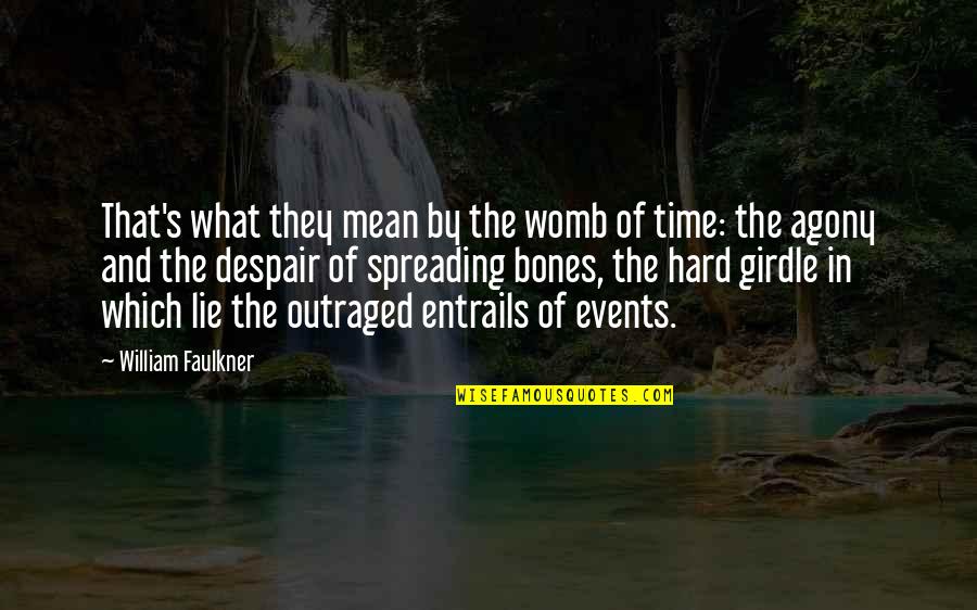 Faulkner William Quotes By William Faulkner: That's what they mean by the womb of Faulkner William Quotes By William Faulkner: That's what they mean by the womb of
