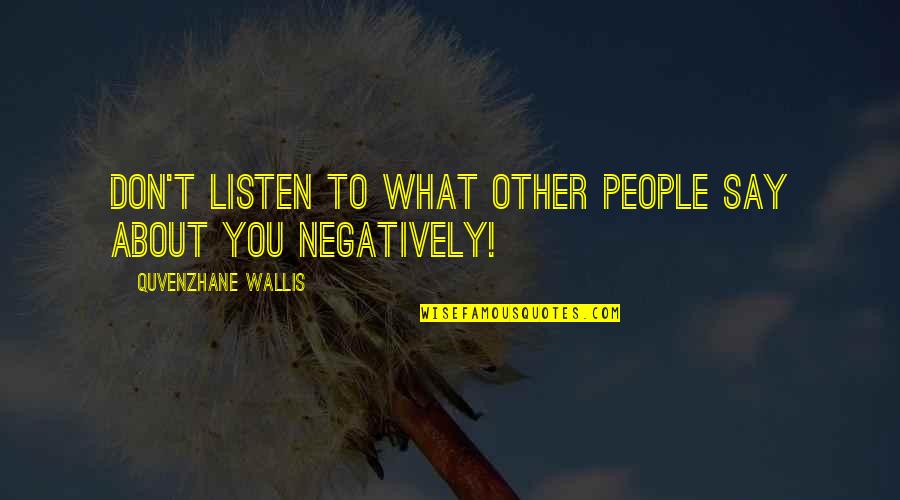 Faulkners A Rose Quotes By Quvenzhane Wallis: Don't listen to what other people say about