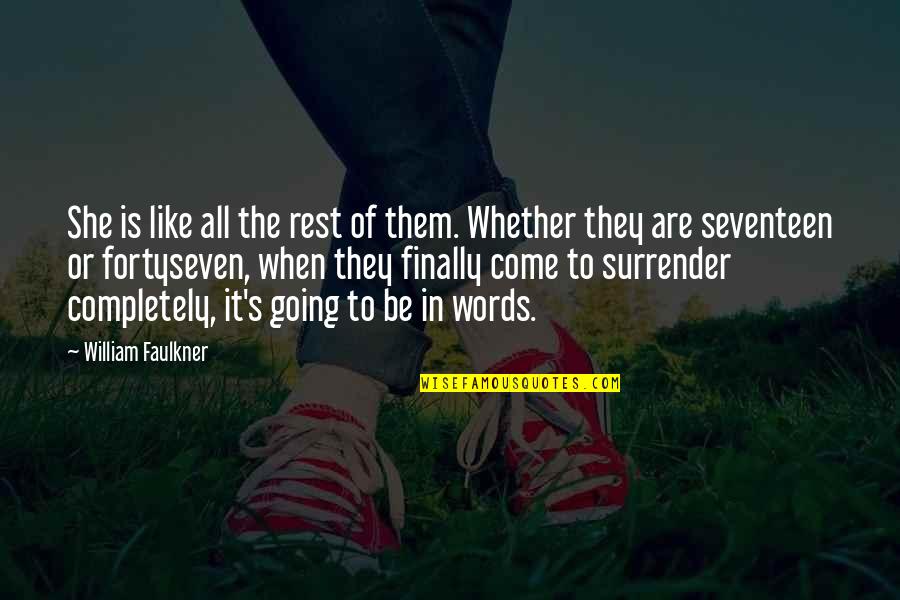Faulkner's Quotes By William Faulkner: She is like all the rest of them. Faulkner's Quotes By William Faulkner: She is like all the rest of them.